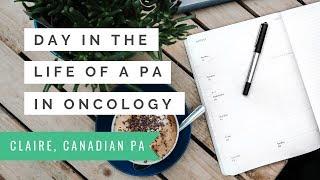 Day in the Life of an Oncology Physician Assistant - Claire, Canadian PA