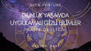 Günlük Yaşamda Uygulamalı Gizli Bilimler - Pratik Okültizm / Dion Fortune (Sesli Kitap - Tek Parça)