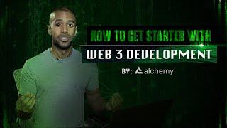 How To Get Started With Web 3 Development | Alchemy | Nas Academy