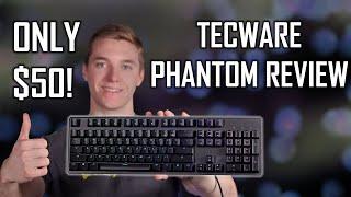 Tecware Phantom Keyboard Review - Solid Build & Features ONLY $50!