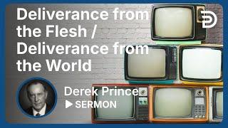 Deliverance from the Flesh / Deliverance from the World | Part 8 - Atonement | Sermon