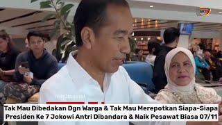 Antri Dibandara P Jokowi Presiden Ke7 Gak Mau Ngrepoti,Naik Pesawat Biasa Kaget Diberi Spanduk Staf