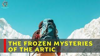 Arctic Wonders: Unveiling the Frozen Mysteries | Documented Travels 