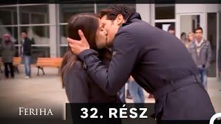 Feriha - Magyar Szinkron Rész 32 (A HOSSZU VALTOZAT)