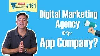 Digital Marketing Agency or App Company?