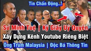 Chấn Động | Đoàn Sư Minh Tuệ Ký Uỷ Quyền Xây Dựng Kênh Youtube | Ông Trùm Malay Độc Quyền Thông Tin