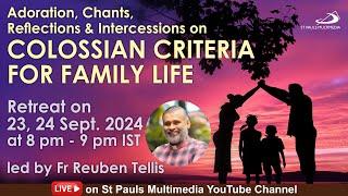 RETREAT & LIVE ADORATION | COLOSSIAN CRITERIA FOR FAMILY LIFE - 23 Sept. 2024  | Fr Reuben Tellis