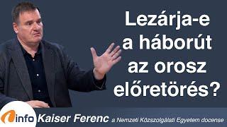 Lezárja-e a háborút az orosz előretörés? Kaiser Ferenc, Inforádió, Aréna