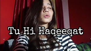 Tu Hi Haqeeqat (Female Cover by Riddhi Singh) | Tum Mile | Pritam, Javed Ali