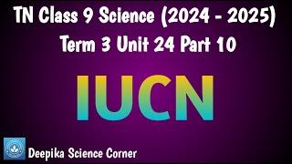 IUCN| Class 9 Science Unit 24 Environmental Science