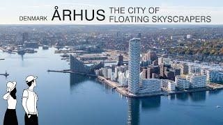 4K Aarhus  : The City Of Floating Skyscrapers