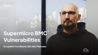 Supermicro BMC Vulnerabilities: An update from Binarly CEO Alex Matrosov