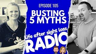 Busting 5 Myths About Being Blind or Visually Impaired | Episode #105