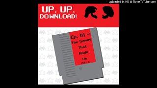 Up, Up, Download! - Ep. 01: The Games That Made Us (Part 1)