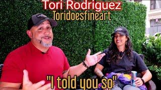 #59 "I told you so" With Tori Rodriguez At Toridoesfineart.