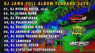 DJ JAWA FULL ALBUM TERBARU 2024 FULL BASS HOREG || DJ NYEKSO BATIN × CIINAN BANA × PELAMPIASAN