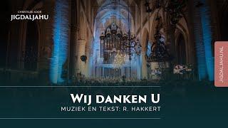 Wij danken U | Chr. Koor Jigdaljahu