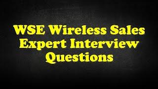 WSE Wireless Sales Expert Interview Questions