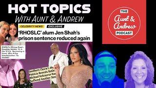 Jen Shah's release date moved up AGAIN - Bravo Hot Topics with the Aunt & Andrew Podcast