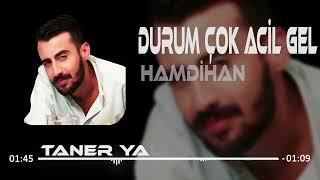 Hamdi Han - Durum Çok Acil Gel (Taner Yalçın Remix) İnsan Ölmez İsteye İsteye.