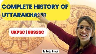 Complete History of Uttarakhand for UKPCS & UKSSSC | RTA | Pooja Rawat