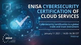 Cybersecurity Certification of Cloud Services - ENISA Webinar