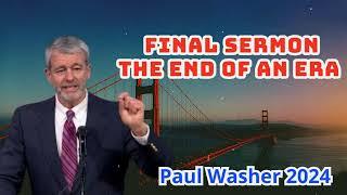 Paul Washer Sermons 2024 - Final Sermon The End Of An Era