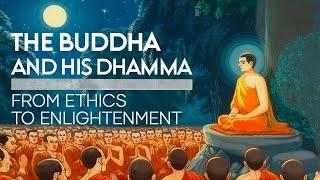 The Buddha and His Dhamma: From Ethics to Enlightenment