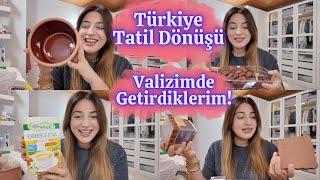 TÜRKİYE TATİLİ DÖNÜŞÜ VALİZİMDE GETİRDİKLERİM 