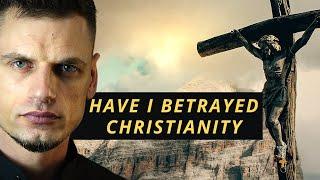 Have I betrayed Christianity / becoming a Muslim