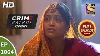 Crime Patrol Dastak - Ep 1064 - Full Episode - 17th June, 2019