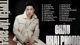 LÀ TẠI ANH SAI - KẺ VIẾT NGÔN TÌNH | Tuyển Tập Nhạc Trẻ Ballad Hay Nhất Của Châu Khải Phong 2024