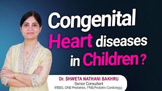 TOP 3 Congenital Heart Diseases Every Parent Should Know About! | Dr. Shweta Bakhru