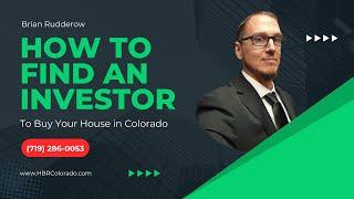 How To Find An Investor To Buy Your House in Colorado