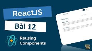 Tự Học ReactJS #12 - Reusing Component