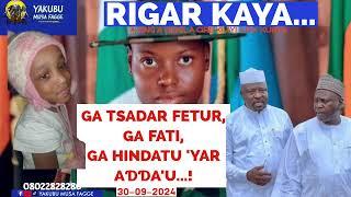 Rigar Ƙaya 30-09-2024: GA TSADAR FETUR, GA FATI, GA HINDATU 'YAR AƊƊA'U...! Yakubu Musa Fagge