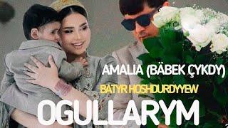 Batyr Hoshdurdyyew - Ogullarym | AMALIA (Bäbek çykdy) @Batyr_Hoshdurdy