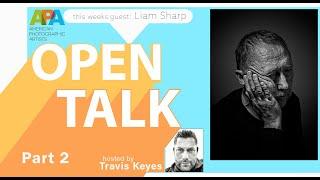 Open Talk with Travis Keyes | guest photographer Liam Sharp | Part 2