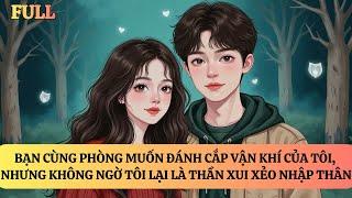 FULL | BẠN CÙNG PHÒNG MUỐN ĐÁNH CẮP VẬN KHÍ CỦA TÔI