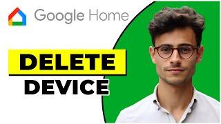 How To Delete A Device From Google Home (2024)