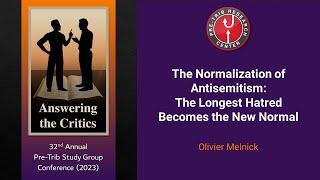 Olivier Melnick | Normalization of Antisemitism: The Longest Hatred Becomes the New Normal | 2023