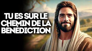 Tu Es Sur le Chemin de la Bénédiction | Parole de Dieu | Message de Dieu Pour Vous  Message de Dieu