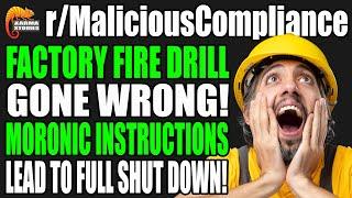 r/MaliciousCompliance - Factory FIRE DRILL Gone Wrong! Moronic Boss Lead To Full Shutdown!