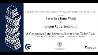 'A Georgetown Life: Britannia Kennon and Tudor Place' with Grant Quertermous