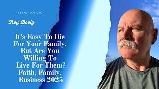 Leading with Purpose: Troy Dooly, The Beachside CEO | Faith, Family, Business - How To Win in 2025