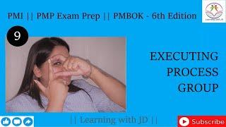 Executing Process Group | PMP Certification | PMI | PMBOK - 6th Edition | Learning with JD