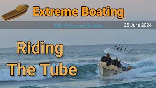 Extreme Boating - 25 June 2024 - Cross Cut  Riding the Tube