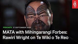 MATA with Mihingarangi Forbes | Season 2 | Rawiri Wright on Te Wiki o Te Reo | RNZ