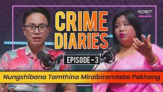 CRIME DIARIES - Episode 3 | Podcast with A. ROBITA LEIMA | Nungshibna Tamthina Miraibirmlaba Pakhang