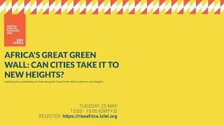 Africa's Great Green Wall: Can cities take it to new heights?